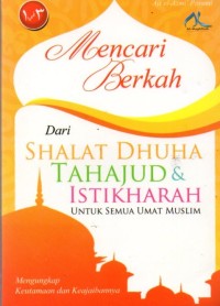 Mencari Berkah dari: Shalat Dhuha, Tahajud, dan Istikharah untuk Semua Umat Muslim