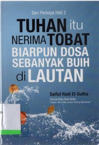 Seri Perkaya Hati 2 : Tuhan itu nerima tobat biarpun dosa sebanyak buih di lautan