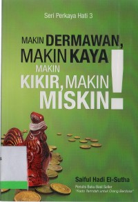 Seri Perkaya Hati 3: Makin dermawan, makin kaya. Makin kikir,  makin miskin!