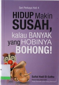 Seri Perkaya Hati 4: hidup semakin susah, kalau banyak yang hobinya bohong!