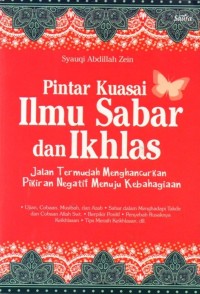 Pintar Kuasai Ilmu Sabar dan Ikhlas: Jalan Termudah Menghancurkan Pikiran Negatif Menuju Kebahagiaan