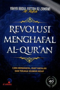 Revolusi Menghafal Al-Qur'an : Cara Menghafal, Kuat Hafalan dan Terjaga Seumur Hidup