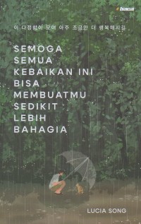 Semoga semua kebaikan ini bisa membuatmu sedikit lebih bahagia