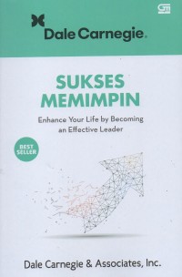 Sukses memimpin: Enchance your life by becoming an effective leader