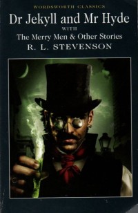 The Strange Case of : DR Jekyll and Mr Hyde with The Merry Men & Other Stories